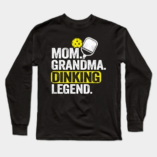 Mom Grandma Dinking Legend Funny Pickleball Long Sleeve T-Shirt